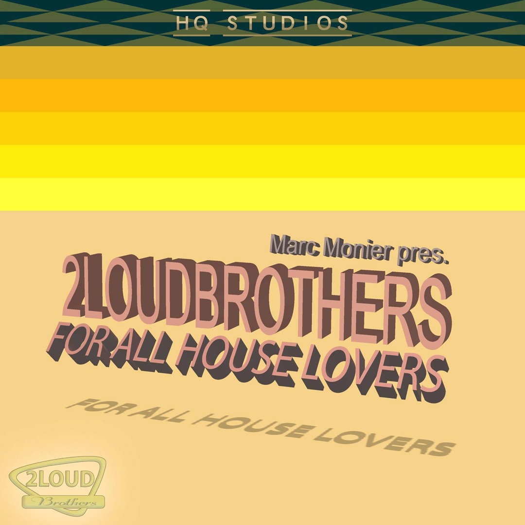 Stream 2 Loud Brothers - For The Lovers Of House (Marc Monier Remix ...