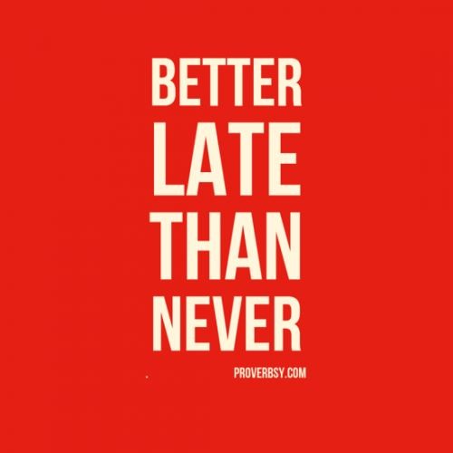 Better Late Than Never By Daigaijin