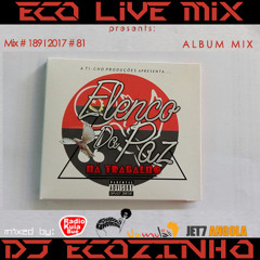 Elenco Da Paz - Há Trabalho (2017) Album Mix 2017 - Eco Live Mix Com Dj Ecozinho