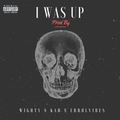 KAH X ERROLVIBES X WIGHTY - I WAS UP