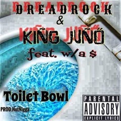 Toilet Bowl "Remix" Ft KingJuno & withadollarsign
