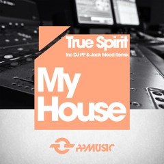 True Spirit - My House (DJ PP , Jack Mood  Remix)