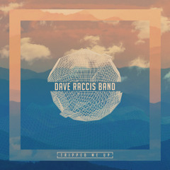 Dave Raccis Band - Tripped Me Up [Free Download]