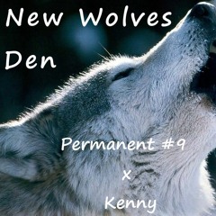 New Wolves Den [Permanent #9 x Kenny]