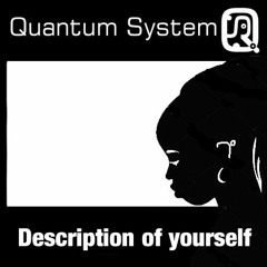 QUANTUM SYSTEM - Description of yourself - Part of LP
