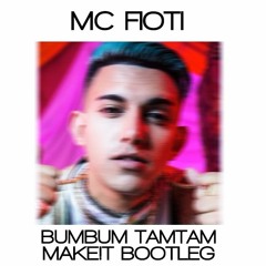 MC Fioti - Bumbum TamTam(MakeIt Bootleg)