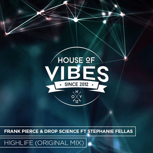 Frank Pierce & Drop Science Ft Stephanie Fellas - Highlife (Original Mix)[Free Download]