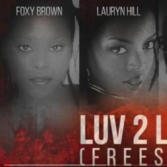 Foxy Brown ft. Lauryn Hill, Mc Lyte & Queen Latifah - Luv 2 Luv Ya (Freestyle)