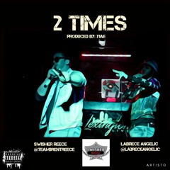2 Times ft Labrece Angelic (prod. Yjae)