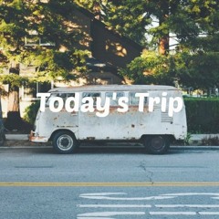 Today's Trip