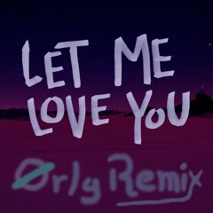 DJ Snake - Let Me Love You (Ørly Remix)