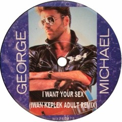 george michael - i want your sex ( iwan keplek adult remix )