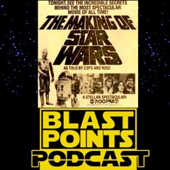 Episode 67 - The Making Of Star Wars - As Watched by Blast Points Podcast