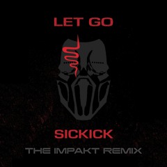 Sickick - Let Go (The Impakt Remix)