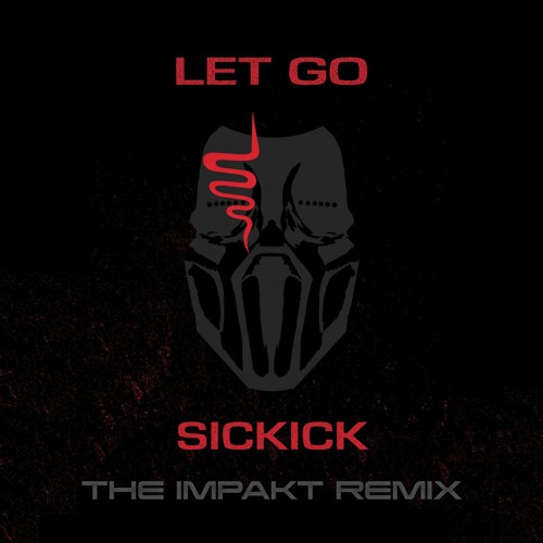 Sickick - Let Go (The Impakt Remix)