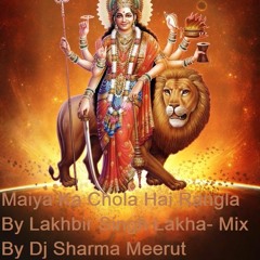 Maiya Ka Chola Hai Rangla By Lakhbir Singh Lakha- Mix By Dj Sharma Meerut.mp3