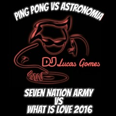 Ping Pong vs Astronomia vs Seven Nation Army vs What Is Love 2016 - DJ Lucas Gomes (Mixed Edjing Pro)
