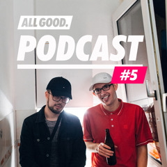 ALL GOOD PODCAST #5 - Juicy Gay & AsadJohn