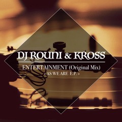 DJ Rouni & Kross - Entertainment (Original Mix)