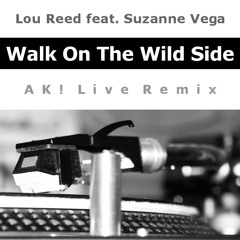Lou Reed feat. Suzanne Vega - Walk On The Wild Side (AK! Live Remix)