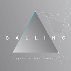 Keystate feat. Smanga - Calling (Radio Edit)