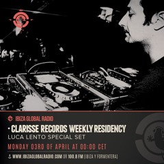 Ibiza Global Radio - Clarisse Records Weekly Residence "Luca Lento" Special Set