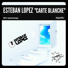 GR275 -  Esteban Lopez - Carte Blanche (Original Mix)19 May 2017