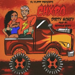 Chxpo - Dirty Money (Prod Red Drum) Hosted By Dj Flippp