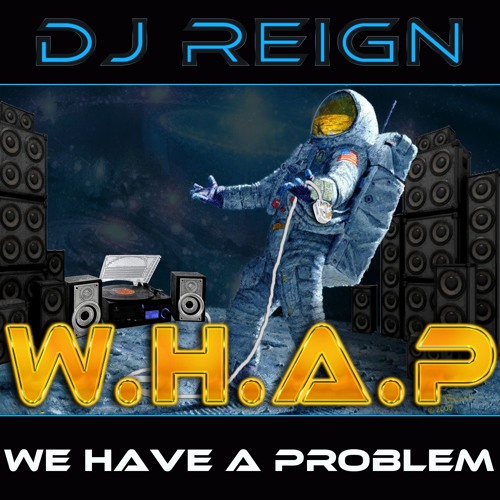 W.H.A.P - (We Have A Problem)