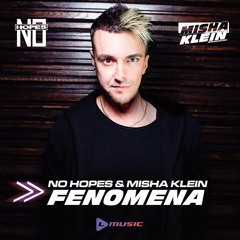 No Hopes & Misha Klein - Fenomena(Original Mix)