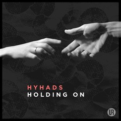 Hyhads - Holding On [LISTEN ON SPOTIFY]