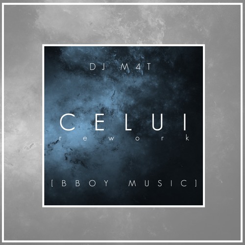 Dj M4t - Celui (Rework) [Bboy Music]