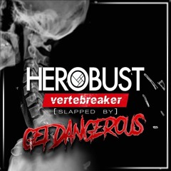 Herobust - Vertebreaker(Slapped By Get Dangerous)