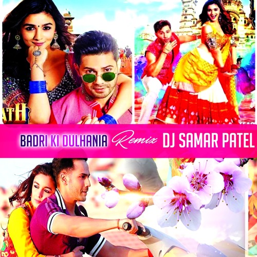 BADRI KI DULHANIA REMIX BY DJ SAMAR PATEL 88190 66108 WWW.DJSAMAR.BLOGSPOT.IN