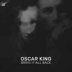 Oscar King // Bring It All Back