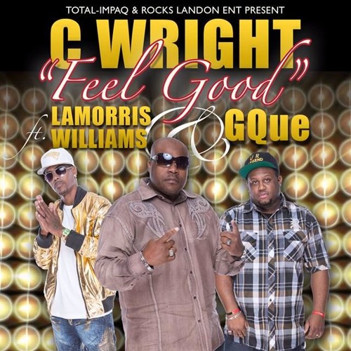 C-Wright feat LaMorris Williams & GQue-Feel Good