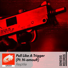 Reptile - Pull Like A Trigger (ft. N-amouR) [Genesis Records Release]