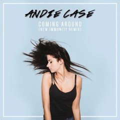 Andie Case - Coming Around (New Immunity Remix)
