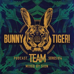 Bunny Tiger Team Podcast #014 Mixed By SION  [FREE DOWNLOAD!]