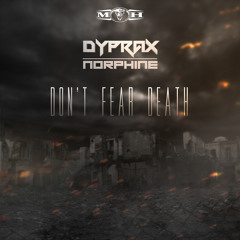 Dyprax & Norphine - Don't Fear Death [MOHDIGI190]