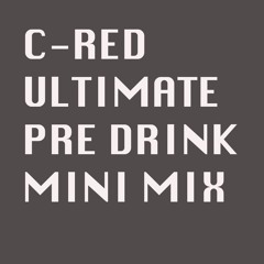 C-RED's Ultimate Pre Drink Mini Mix