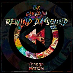 TBX & Garvanin - Rewind Da Sound (Original Mix) [Terror Nation Exclusive]