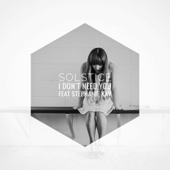 I Don't Need You feat. Stephanie Kay