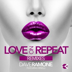 Dave Ramone feat Minelli – Love On Repeat (Filatov & Karas Remix)
