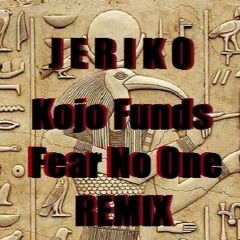 JERIKO - KOJO FUNDS FEAR NO ONE REMIX