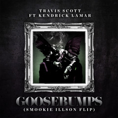 Travis Scott - Goosebumps (Smookie Illson Flip) [NEST HQ Premiere]