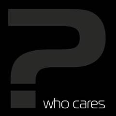 ?..who cares