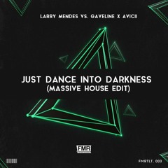 Larry Mendes Vs. Gaveline X Avicii - Just Dance Into Darkness (Massive House Edit)