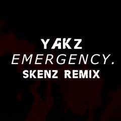 YAKZ - EMERGENCY (SKENZ REMIX) FREE DOWNLOAD