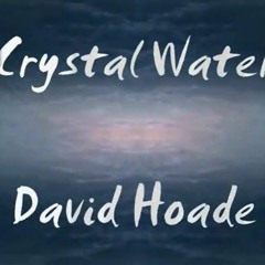 David Hoade - Crystal Water